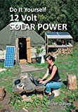 Do It Yourself 12 Volt Solar Power, 3rd Edition