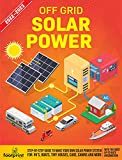 Off Grid Solar Power 2022-2023: Step-By-Step Guide to Make Your Own Solar Power System For RV's, Boats, Tiny Houses, Cars, Cabins and More With The Most ... Information (Self Sufficient Survival)