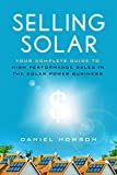 Selling Solar: Your Complete Guide to High-Performance Sales in the Solar Power Business