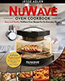 Nuwave Oven Cookbook: Easy & Healthy Nuwave Oven Recipes For The Everyday Home – Delicious Triple-Tested, Family-Approved Nuwave Oven Recipes (Clean Eating)