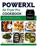 Power XL Air Fryer Pro Cookbook: Affordable and Delicious Appetizers, Breakfast, Vegetarian, Dehydrate and Side Dishes Recipes (The Complete Air Fryer Cookbook)