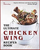The Ultimate Chicken Wing Recipes Book: Explore Delicious and Flavor-Bursting Chicken Wings!