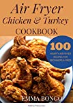 Air fryer Chicken & Turkey Cookbook: 100 Hearty Air fryer Recipes for beginners & pros