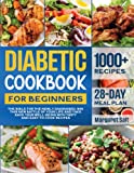Diabetic Cookbook For Beginners: The Bible For The Newly Diagnosed. Win This New Battle Of Your Life And Take Back Your Well-Being With Tasty And Easy-to-Cook Recipes