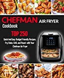 CHEFMAN AIR FRYER Cookbook: TOP 250 Quick And Easy Budget Friendly Recipes. Fry, Bake, Grill, and Roast with Your Chefman Air Fryer