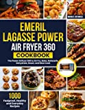 Emeril Lagasse Power Air Fryer 360 Cookbook: 1000 Foolproof, Healthy and Everyday Recipes For the Power Airfryer 360 to Air Fry, Bake, Rotisserie, Dehydrate, Roast, and Slow Cook
