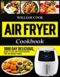 Air Fryer Cookbook: 1000 Day Delicious, Quick & Easy Air Fryer Recipes for the Whole Family