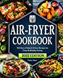 Air Fryer Cookbook: 365 Days of Quick & Easy Air Fryer Recipes for Clean & Healthy Eating | Beginners Edition