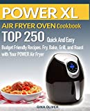 POWER AIR FRYER Cookbook: TOP 250 Quick And Easy Budget Friendly Recipes. Fry, Bake, Grill, and Roast with Your POWER Air Fryer