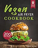 Vegan Air Fryer Cookbook: 200 Delicious, Wholesome Recipes to Fry, Bake, Grill, and Roast Flavorful Plant Based Meals