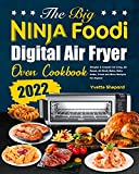 The Big Ninja Foodi Digital Air Fryer Oven Cookbook: Simpler & Crispier Air Crisp, Air Roast, Air Broil, Bake, Dehydrate, Toast and More Recipes for Anyone