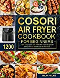 COSORI Air Fryer Cookbook for Beginners: 1200 Days Easy, Quick and Fresh Air Fryer Recipes to Make Most of Your COSORI Air Fryer