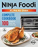 The Official Ninja® Foodi™ XL Pro Air Oven Complete Cookbook: 100 Recipes to Feed Your Family Fast