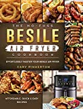 The No-Fuss Besile Air Fryer Cookbook: Affordable, Quick & Easy Recipes to Effortlessly Master Your Besile Air Fryer