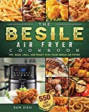 The Besile Air Fryer Cookbook: 550 Easy Recipes to Fry, Bake, Grill, and Roast with Your Besile Air Fryer