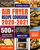 AIR FRYER RECIPE COOKBOOK 2020-2021: The All-in-one Cookbook for Instant Vortex Plus Air Fryer, COSORI Air Fryer, NUWAVE Air Fryer and GoWISE USA, Chefman,Ninja,COMFEE’, DASH, Innsky Air Fryer, Etc