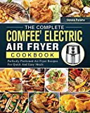 The Complete COMFEE' Electric Air Fryer Cookbook: Perfectly Portioned Air Fryer Recipes For Quick And Easy Meals