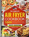The Complete Air Fryer Cookbook: 1000 Flavorful and Effortless Recipes for Everyday Air Fryer Cooking