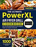 The Ultimate PowerXL Air Fryer Grill Cookbook: 1000 Easy and Affordable Recipes for Smart People to Master Your PowerXL Air Fryer Grill