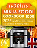 Ninja Foodi Smartlid Cookbook UK 2022: Easy Ninja Foodi Max Recipes For Delicious & Healthy Meals