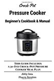 Crock-Pot Pressure Cooker Beginner's Cookbook & Manual: This Guide Includes a 30-Day Crock-Pot Pressure Cooker Meal Plan