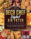 The Ultimate Deco Chef Digital Air Fryer Cookbook: Easy and Affordable Recipes to Fry Most Wanted Family Meals
