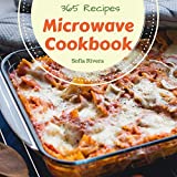 Microwave Cookbook 365: Enjoy 365 Days With Amazing Microwave Recipes In Your Own Microwave Cookbook! (Convection Microwave Oven Cookbook, Microwave Pressure Cooker Cookbook ) [Book 1]