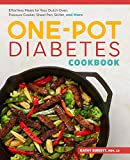 The One-Pot Diabetic Cookbook: Effortless Meals for Your Dutch Oven, Pressure Cooker, Sheet Pan, Skillet, and More