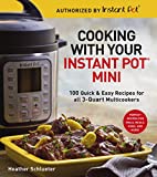 Cooking with Your Instant Pot® Mini: 100 Quick & Easy Recipes for 3-Quart Models
