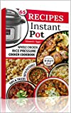 Recipes Instant Pot: Whole Chicken, Rice Pressure Cooker Cookbook.