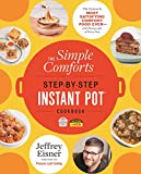 The Simple Comforts Step-by-Step Instant Pot Cookbook: The Easiest and Most Satisfying Comfort Food Ever ― With Photographs of Every Step (Step-by-Step Instant Pot Cookbooks)