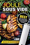 Sous Vide Cookbook: Joule Sous Vide Cookbook at Home: Best Quick & Easy Effortless Modern Technique Recipes Made with the ChefSteps Joule Immersion Circulator (Sous Vide Cooking Under Pressure)