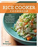 The Best of the Best Rice Cooker Cookbook: 100 No-Fail Recipes for All Kinds of Things That Can Be Made from Start to Finish in Your Rice Cooker