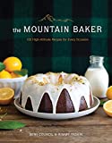 The Mountain Baker: 100 High-Altitude Recipes for Every Occasion