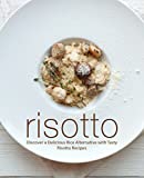Risotto: Discover a Delicious Rice Alternative with Tasty Risotto Recipes