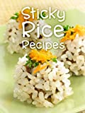 Top 50 Most Delicious Sticky Rice Recipes [A Glutinous Rice Cookbook] (Recipe Top 50's Book 110)